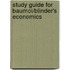 Study Guide for Baumol/Blinder's Economics