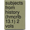 Subjects from History (Hmcrlb 13.1) 2 Vols door Elizabeth McGrath