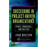 Succeeding In Project-Driven Organizations by Joan Knutson