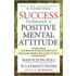 Success Through a Positive Mental Attitude