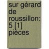 Sur Gérard De Roussillon: 5 [1] Pièces by Unknown