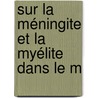 Sur La Méningite Et La Myélite Dans Le M by J.A. Michaud