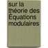 Sur La Théorie Des Équations Modulaires