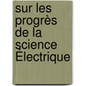 Sur Les Progrès De La Science Électrique door J. Boulanger