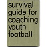 Survival Guide for Coaching Youth Football by Jim Dougherty