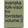 Svenska Folk-Visor Frn Forntiden, Volume 2 door Erik Gustaf Geijer