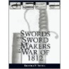 Swords And Sword Makers Of The War Of 1812 door Richard H. Bezdek