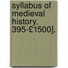 Syllabus of Medieval History, 395-£1500]. by George Clarke Sellery