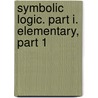 Symbolic Logic. Part I. Elementary, Part 1 by Lewis Carroll