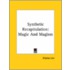 Synthetic Recapitulation: Magic And Magism