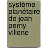 Système Planétaire De Jean Perny Villene door Jean Perny De Villeneuve