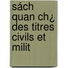 Sách Quan Ch¿ Des Titres Civils Et Milit door Hynh-Tinh Paulus Cua
