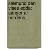 Sæmund Den Vises Edda: Sånger Af Nordens door Arvid August Afzelius