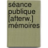Séance Publique [Afterw.] Mémoires door Onbekend