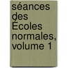 Séances Des Écoles Normales, Volume 1 by Pierre Simon Laplace