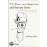T.S.Eliot, Anti-Semitism And Literary Form door Anthony Julius