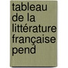 Tableau De La Littérature Française Pend by Amable-Guillaume-Prosper Brugi Barante
