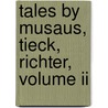 Tales By Musaus, Tieck, Richter, Volume Ii door Thomas Carlyle