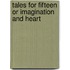 Tales For Fifteen Or Imagination And Heart