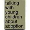 Talking With Young Children About Adoption door Susan Fisher