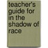 Teacher's Guide For  In The Shadow Of Race