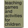 Teaching Games And Activities For Children by Manuel Don
