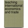 Teaching International Economics And Trade by Dale Deboer