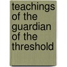 Teachings Of The Guardian Of The Threshold by Rudolf Steiner