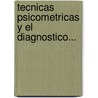 Tecnicas Psicometricas y El Diagnostico... by Maria Martina Casullo