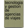 Tecnologia y Gestion de Agencias de Viajes by Pablo A. Kohen