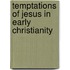 Temptations Of Jesus In Early Christianity