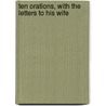 Ten Orations, with the Letters to His Wife by Marcus Tullius Cicero