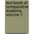 Text-Book of Comparative Anatomy, Volume 1