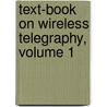 Text-Book on Wireless Telegraphy, Volume 1 door Onbekend