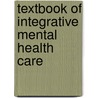 Textbook Of Integrative Mental Health Care by James Lake