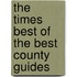 The  Times  Best Of The Best County Guides