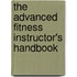 The Advanced Fitness Instructor's Handbook