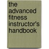 The Advanced Fitness Instructor's Handbook door Morc Coulson