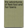 The Adventures Of Fleet Foot And Her Fawns door Allen Chaffee