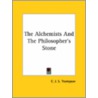 The Alchemists And The Philosopher's Stone by C.J.S. Thompson
