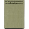 The Alogonoquian Terms Patawomeke(Potomac) door William Wallace Tooker