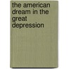 The American Dream In The Great Depression by Robert Walker