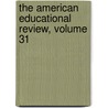 The American Educational Review, Volume 31 door Anonymous Anonymous