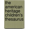 The American Heritage Children's Thesaurus door Paul Hellweg