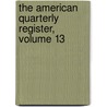 The American Quarterly Register, Volume 13 by Society American Educat