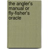 The Angler's Manual or Fly-Fisher's Oracle by John Turton