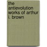 The Antievolution Works Of Arthur I. Brown door By Numbers Ronald.