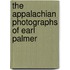 The Appalachian Photographs of Earl Palmer