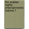 The Arabian Nights Entertainments Volume 1 door Onbekend