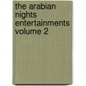 The Arabian Nights Entertainments Volume 2 door Onbekend